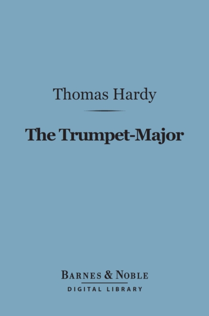 The Trumpet-Major (Barnes & Noble Digital Library), EPUB eBook