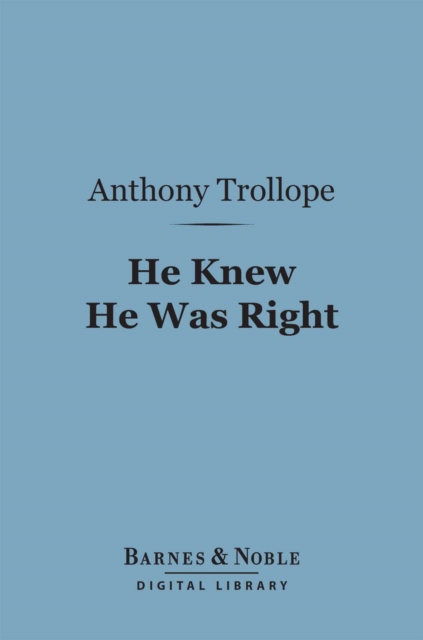 He Knew He Was Right (Barnes & Noble Digital Library), EPUB eBook