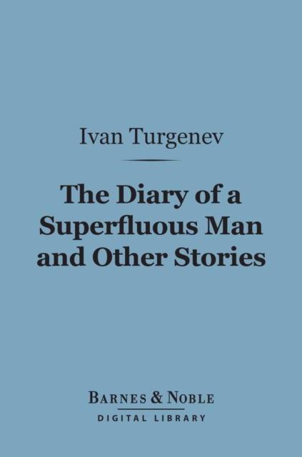 The Diary of a Superfluous Man and Other Stories (Barnes & Noble Digital Library), EPUB eBook