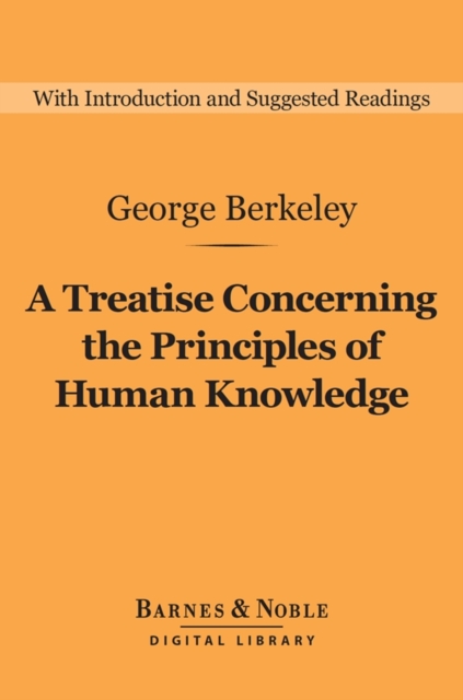 A Treatise Concerning the Principles of Human Knowledge (Barnes & Noble Digital Library), EPUB eBook