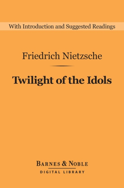 Twilight of the Idols (Barnes & Noble Digital Library), EPUB eBook