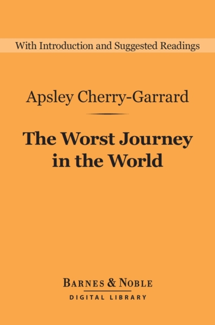 The Worst Journey in the World (Barnes & Noble Digital Library), EPUB eBook