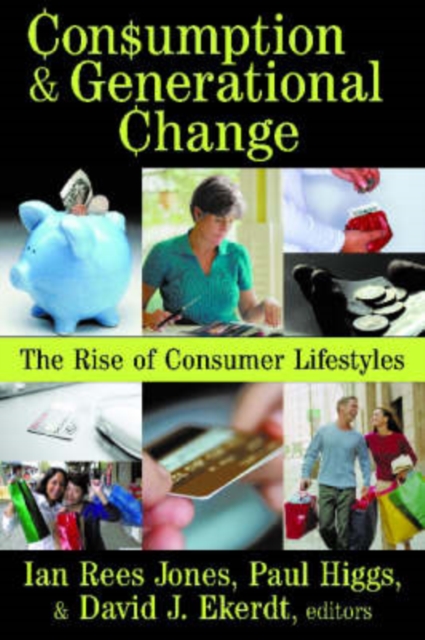 Consumption and Generational Change : The Rise of Consumer Lifestyles, Hardback Book
