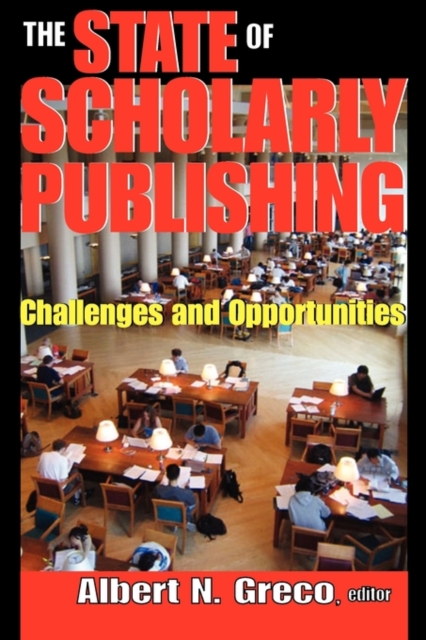 The State of Scholarly Publishing : Challenges and Opportunities, Paperback / softback Book