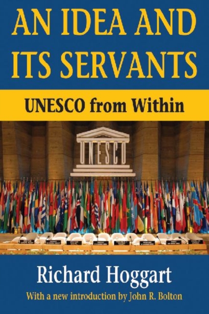 An Idea and Its Servants : UNESCO from within, Paperback / softback Book