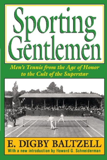 Sporting Gentlemen : Men's Tennis from the Age of Honor to the Cult of the Superstar, Paperback / softback Book