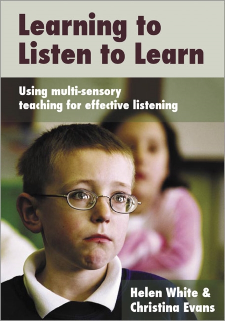 Learning to Listen to Learn : Using Multi-Sensory Teaching for Effective Listening, Paperback / softback Book