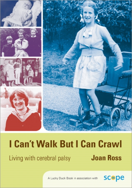 I Can't Walk but I Can Crawl : A Long Life with Cerebral Palsy, Paperback / softback Book