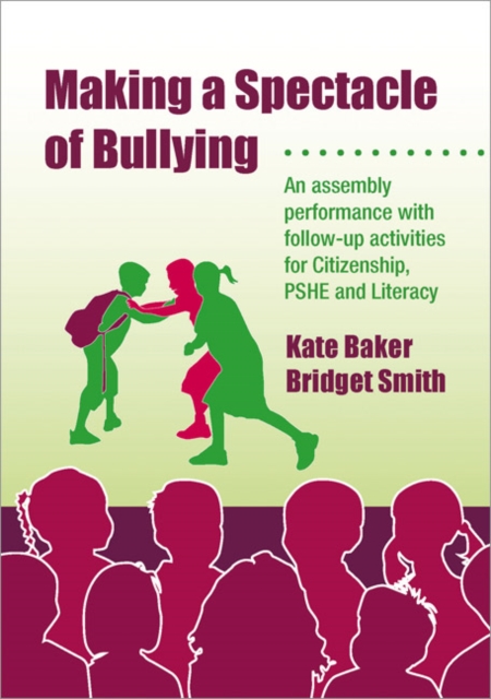 Making a Spectacle of Bullying : An Assembly Performance with Follow-up Activities for Citizenship, PSHE and Literacy, Paperback / softback Book