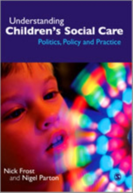 Understanding Children's Social Care : Politics, Policy and Practice, Hardback Book