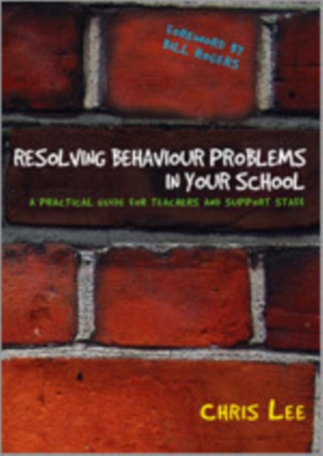 Resolving Behaviour Problems in your School : A Practical Guide for Teachers and Support Staff, Hardback Book