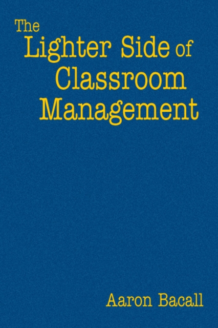 The Lighter Side of Classroom Management, Hardback Book