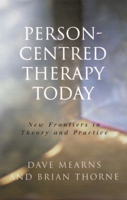 Person-Centred Therapy Today : New Frontiers in Theory and Practice, PDF eBook