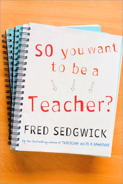 So You Want to be a Teacher? : A Guide for Prospective Student Teachers, Paperback / softback Book