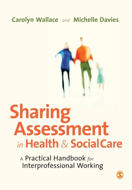 Sharing Assessment in Health and Social Care : A Practical Handbook for Interprofessional Working, Paperback / softback Book