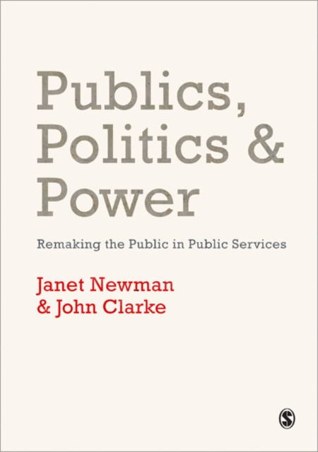 Publics, Politics and Power : Remaking the Public in Public Services, Paperback / softback Book