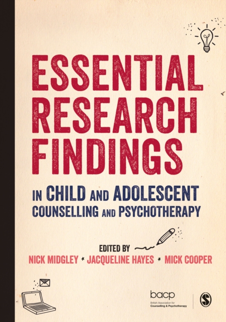 Essential Research Findings in Child and Adolescent Counselling and Psychotherapy, Hardback Book