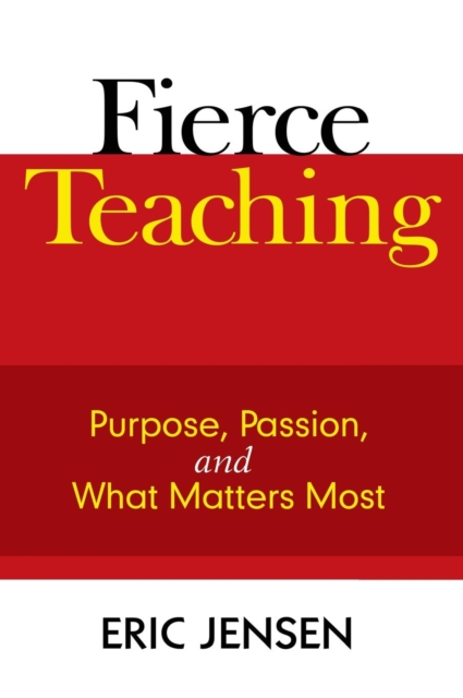Fierce Teaching : Purpose, Passion, and What Matters Most, Hardback Book