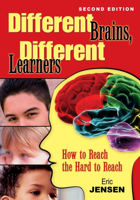 Different Brains, Different Learners : How to Reach the Hard to Reach, Paperback / softback Book