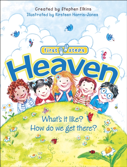 Heaven : What's It Like? How Do We Get There?, Hardback Book