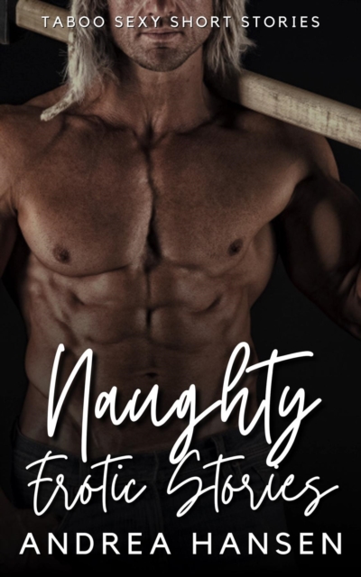 Naughty Erotic Stories - Taboo Sexy Short Stories, EPUB eBook