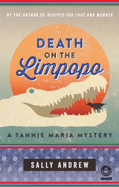 Death on the Limpopo: A Tannie Maria Mystery : A Tannie Maria Mystery, EPUB eBook