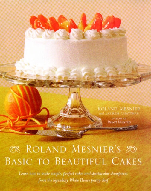 Roland Mesnier's Basic to Beautiful Cakes, EPUB eBook