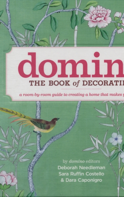 Domino: The Book of Decorating : A room-by-room guide to creating a home that makes you happy, Hardback Book