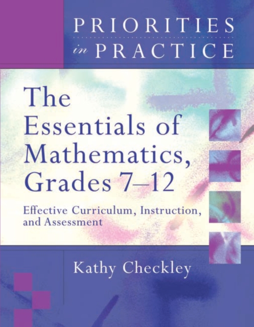 The Essentials of Mathematics, Grades 7-12 : Effective Curriculum, Instruction, and Assessment (Priorities in Practice), PDF eBook