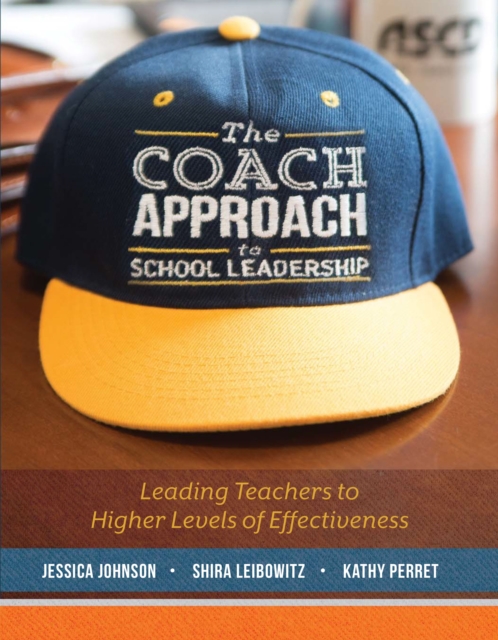 The Coach Approach to School Leadership : Leading Teachers to Higher Levels of Effectiveness, EPUB eBook