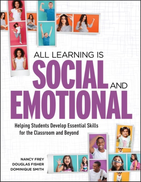 All Learning Is Social and Emotional : Helping Students Develop Essential Skills for the Classroom and Beyond, Paperback / softback Book