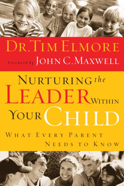 Nurturing the Leader Within Your Child : What Every Parent Needs to Know, EPUB eBook