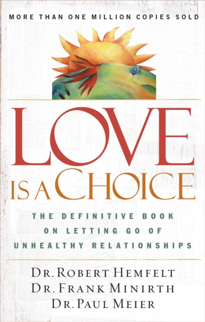 Love Is a Choice : The Definitive Book on Letting Go of Unhealthy Relationships, EPUB eBook