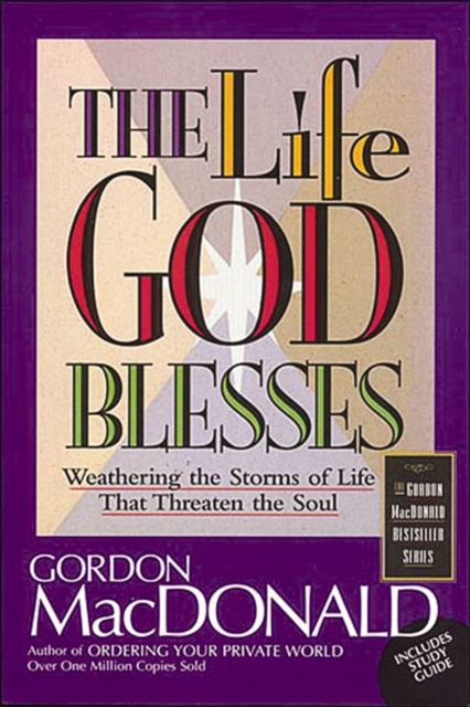 The Life God Blesses : Weathering the Storms of Life That Threaten the Soul, EPUB eBook