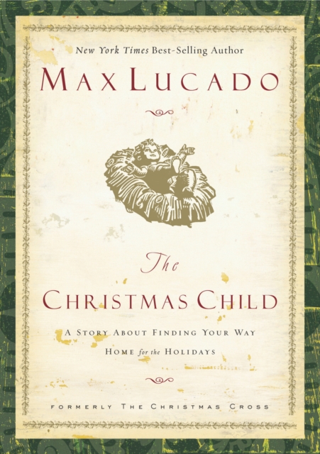The Christmas Child : A Story about Finding Your Way Home for the Holidays, EPUB eBook