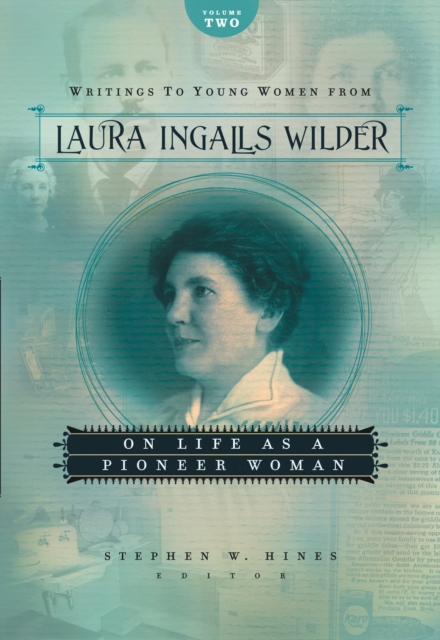 Writings to Young Women from Laura Ingalls Wilder - Volume Two : On Life As a Pioneer Woman, EPUB eBook