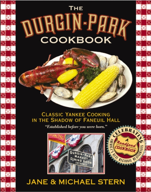 Durgin-Park Cookbook : Classic Yankee Cooking in the Shadow of Faneuil Hall, EPUB eBook