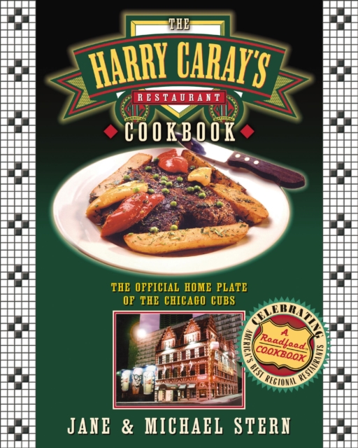The Harry Caray's Restaurant Cookbook : The Official Home Plate of the Chicago Cubs, EPUB eBook