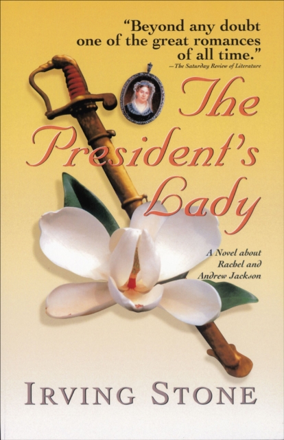 The President's Lady : A Novel about Rachel and Andrew Jackson, EPUB eBook