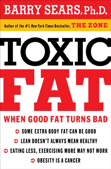 Toxic Fat : When Good Fat Turns Bad, EPUB eBook