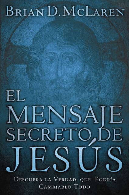 El mensaje secreto de Jesus : Descubra la verdad que podria cambiarlo todo, EPUB eBook