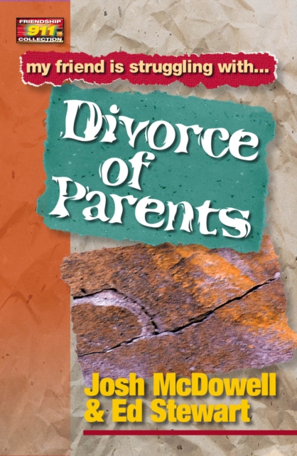 Friendship 911 Collection : My friend is struggling with.. Divorce of Parents, EPUB eBook
