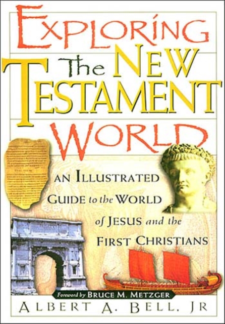 Exploring the New Testament World : An Illustrated Guide to the World of Jesus and the First Christians, EPUB eBook