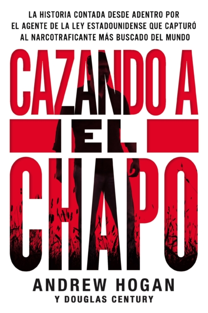 Cazando a El Chapo : La historia contada desde adentro por el, EPUB eBook