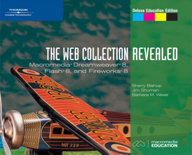 The Web Collection, Revealed : Macromedia Dreamweaver 8, Flash 8, and Fireworks 8, Mixed media product Book