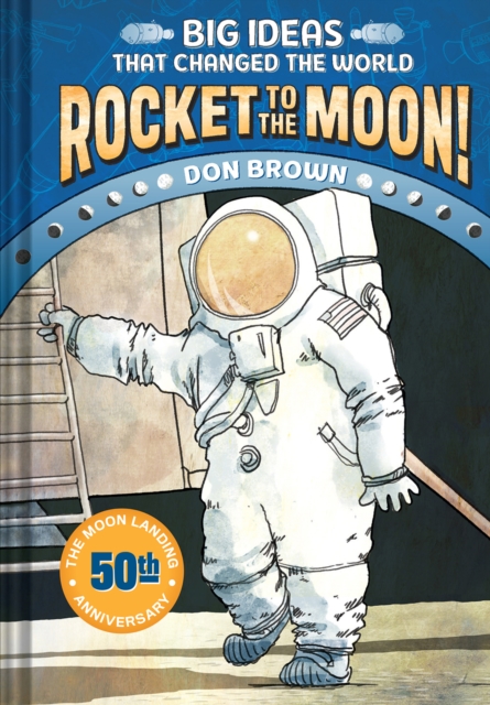 Rocket to the Moon! : Big Ideas That Changed the World #1, Hardback Book