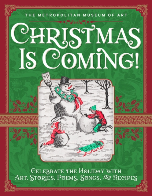 Christmas Is Coming!: Celebrate the Holiday with Art, Stories, Poems, Songs, and Recipes, Hardback Book