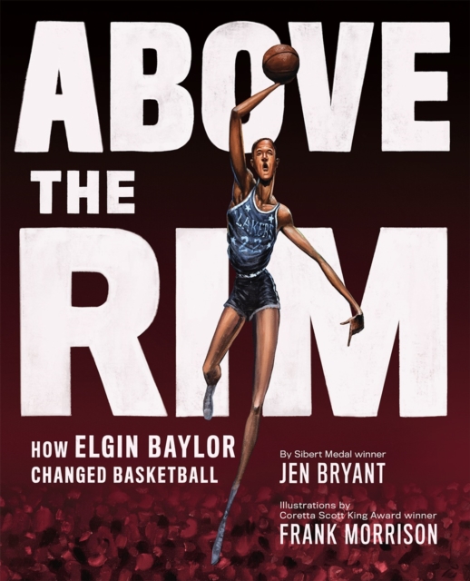 Above the Rim : How Elgin Baylor Changed Basketball, Hardback Book