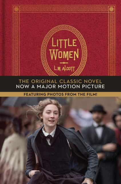 Little Women : The Original Classic Novel Featuring Photos from the Film!, Hardback Book