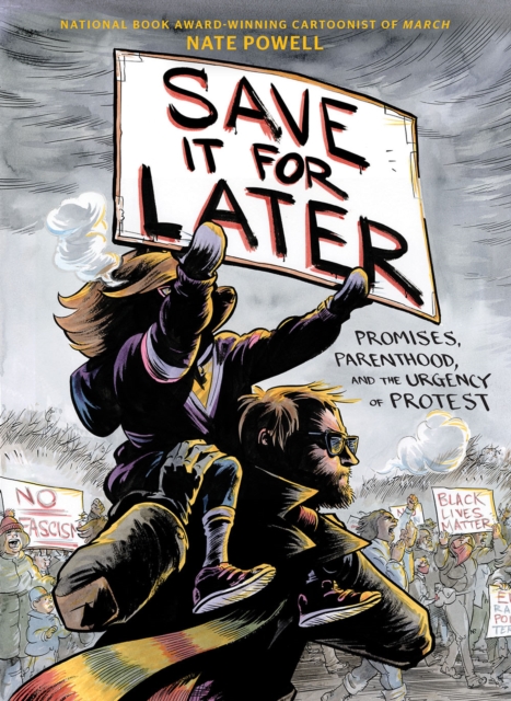 Save It for Later : Promises, Parenthood, and the Urgency of Protest, Hardback Book